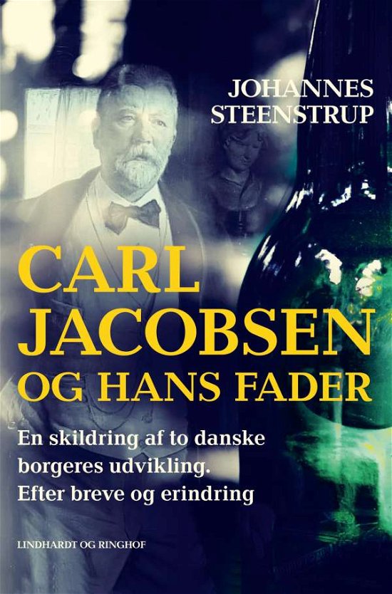 Cover for Johannes Steenstrup · Carl Jacobsen og hans fader. En skildring af to danske borgeres udvikling. Efter breve og erindring (Sewn Spine Book) [1. wydanie] (2021)