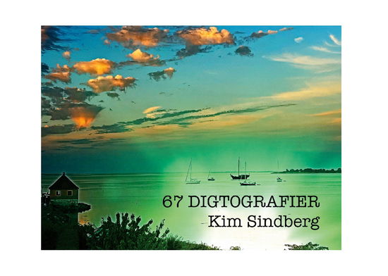 Cover for Kim Sindberg · 67 Digtografier (Hardcover Book) [1st edition] (2022)