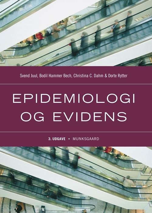 Cover for Svend Juul; Bodil Hammer Bech; Christina Catherine Dahm; Dorte Rytter · Epidemiologi og evidens (Sewn Spine Book) [3.º edición] (2017)