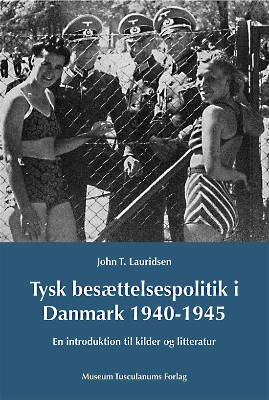 Cover for John T. Lauridsen · Danish Humanist Texts and Studies vol. 46: Tysk besættelsespoltik i Danmark 1940-1945 (Paperback Book) [1st edition] [Paperback] (2014)