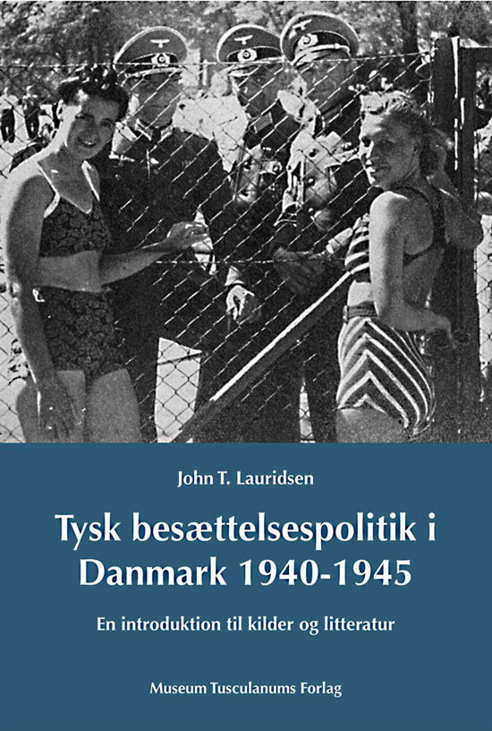 Cover for John T. Lauridsen · Danish Humanist Texts and Studies vol. 46: Tysk besættelsespoltik i Danmark 1940-1945 (Paperback Book) [1e uitgave] [Paperback] (2014)