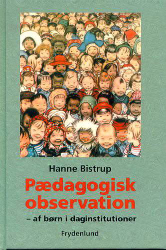 Cover for Hanne Bistrup · Pædagogisk observation af børn i daginstitutioner (Bound Book) [1th edição] (2002)