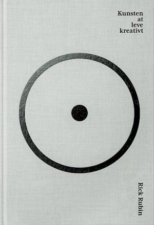 Cover for Rick Rubin · Kunsten at leve kreativt (Indbundet Bog) [1. udgave] (2023)