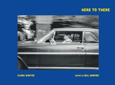 Cover for Clark Winter: Here to There: Photographs from the Road Ahead (Hardcover Book) (2025)