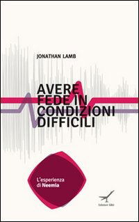 Cover for Jonathan Lamb · Avere Fede In Condizioni Difficili. L'esperienza Di Neemia (Book)