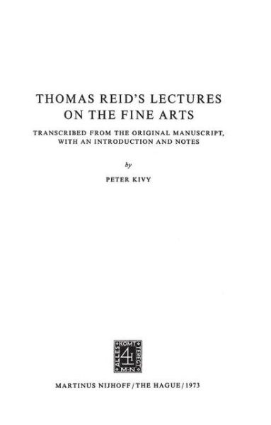 Thomas Reid's Lectures on the Fine Arts: Transcribed from the Original Manuscript, with an Introduction and Notes - Archives Internationales D'Histoire Des Idees Minor - Peter Kivy - Books - Springer - 9789024715398 - July 31, 1973