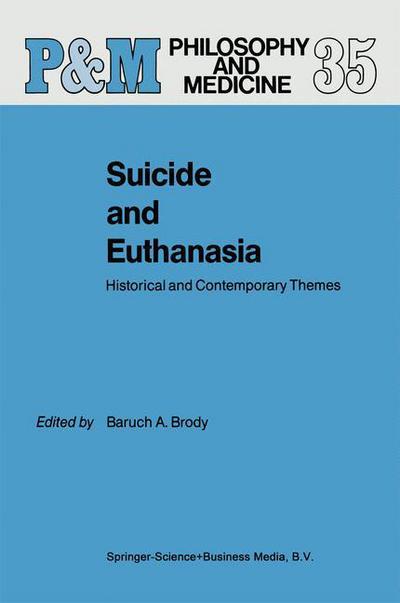 Cover for B a Brody · Suicide and Euthanasia: Historical and Contemporary Themes - Philosophy and Medicine (Paperback Book) [Softcover reprint of the original 1st ed. 1989 edition] (2010)