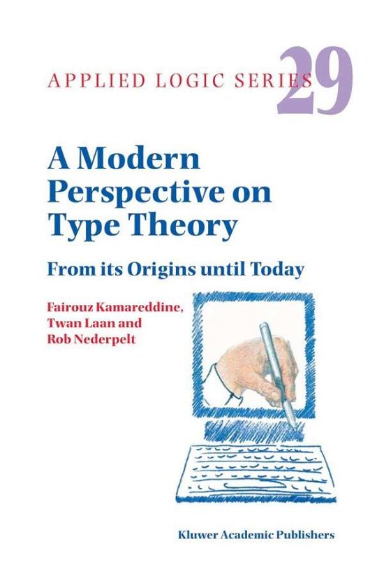 Fairouz D. Kamareddine · A Modern Perspective on Type Theory: from Its Origins Until Today - Applied Logic Series (Paperback Book) [1st Ed. Softcover of Orig. Ed. 2004 edition] (2010)