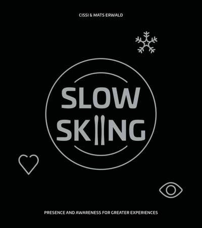Mats Erwald · Slow skiing : presence and awareness for greater experiences (Bound Book) (2020)