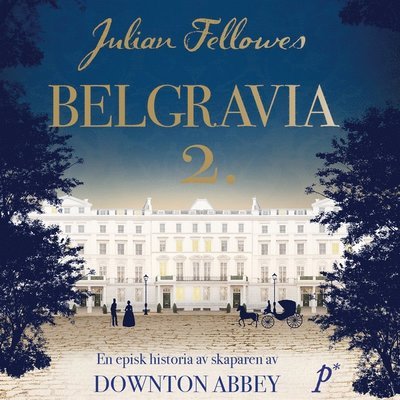Cover for Julian Fellowes · Belgravia. Del 2 (Hörbuch (MP3)) (2019)