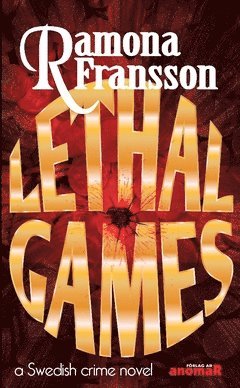 Greger Thulin: Lethal Games : a Swedish crime novel - Ramona Fransson - Böcker - anomaR Förlag AB - 9789187779398 - 11 mars 2016