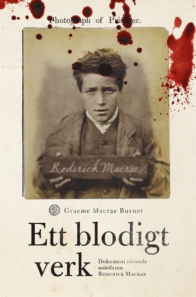 Cover for Graeme Macrae Burnet · Ett blodigt verk : dokument rörande mördaren Roderick Macrae (ePUB) (2017)