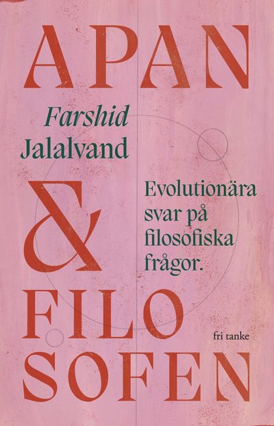 Cover for Farshid Jalalvand · Apan &amp; filosofen : evolutionära svar på filosofiska frågor (Hardcover Book) (2022)