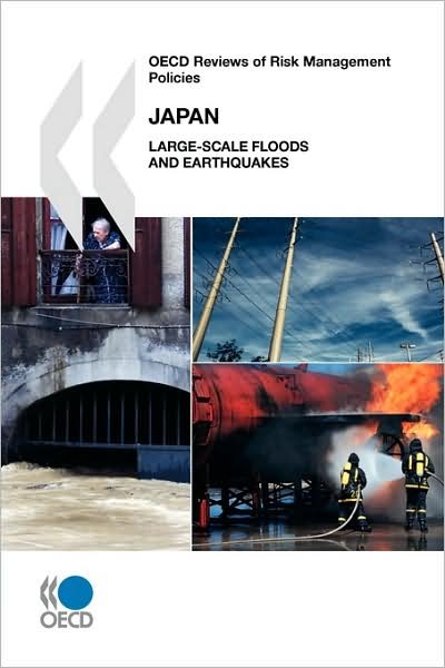 Oecd Reviews of Risk Management Policies Japan:  Large-scale Floods and Earthquakes - Oecd Organisation for Economic Co-operation and Develop - Bøker - OECD Publishing - 9789264056398 - 2. mars 2009