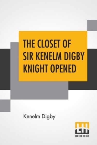 Cover for Kenelm Digby · The Closet Of Sir Kenelm Digby Knight Opened (Paperback Book) (2020)