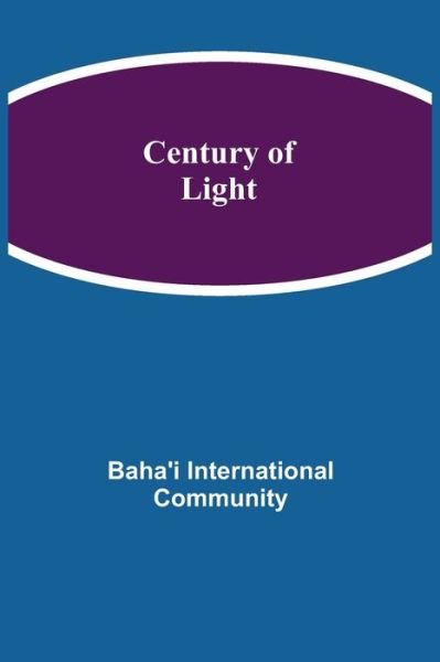 Cover for Baha'i International Community · Century of Light (Pocketbok) (2021)