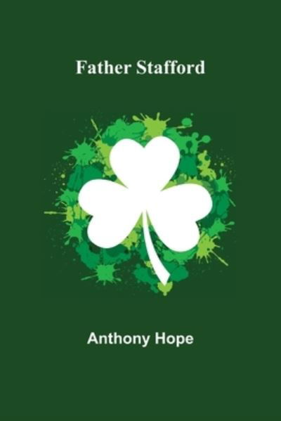 Father Stafford - Anthony Hope - Kirjat - Alpha Edition - 9789355756398 - keskiviikko 29. joulukuuta 2021