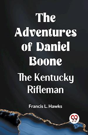 Cover for L Hawks Francis · The Adventures of Daniel Boone,the Kentucky rifleman (Edition2023) (Paperback Book) (2023)