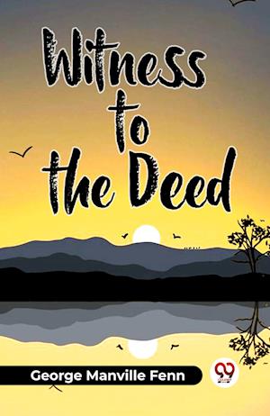 Cover for George Manville Fenn · Witness To The Deed (Paperback Book) (2024)