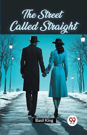 The Street Called Straight - Basil King - Books - Double 9 Books LLP - 9789367144398 - January 9, 2024
