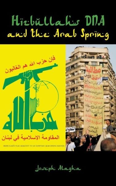 Cover for Joseph Elie Alagha · Hizbullah's Dna and the Arab Spring (Hardcover Book) (2012)