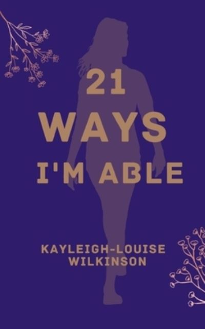 Cover for Kayleigh-Louise Wilkinson · 21 Ways I'm Able (Paperback Book) (2023)