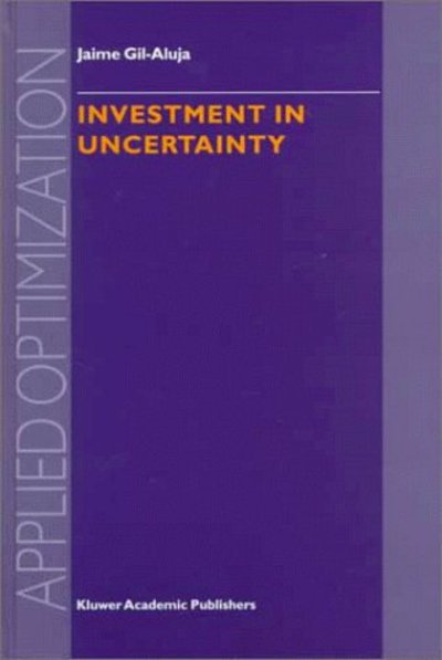 Investment in Uncertainty - Applied Optimization - Jaime Gil-Aluja - Books - Springer - 9789401062398 - October 9, 2012