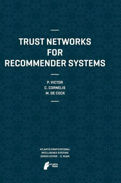 Patricia Victor · Trust Networks for Recommender Systems - Atlantis Computational Intelligence Systems (Paperback Book) [2011 edition] (2013)