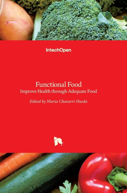 Cover for Maria Chavarri Hueda · Functional Food: Improve Health through Adequate Food (Hardcover bog) (2017)