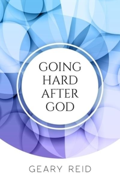 Cover for Geary Reid · Going Hard After God (Paperback Book) (2021)