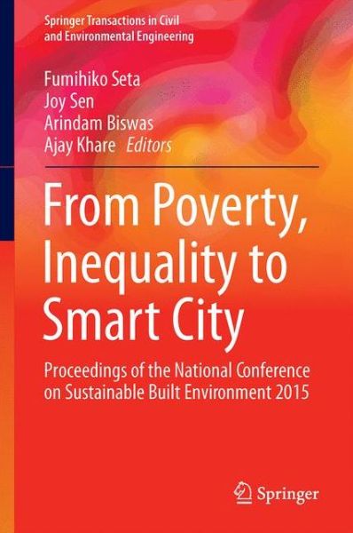 Cover for From Poverty, Inequality to Smart City: Proceedings of the National Conference on Sustainable Built Environment 2015 - Springer Transactions in Civil and Environmental Engineering (Hardcover Book) [1st ed. 2017 edition] (2016)