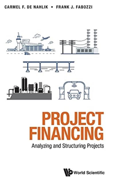 Cover for Carmel de Nahlik · Project Financing: Analyzing And Structuring Projects (Hardcover Book) (2021)