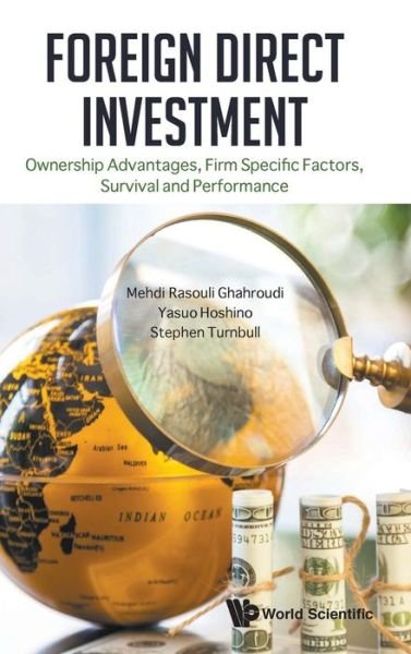 Cover for Ghahroudi, Mehdi Rasouli (Univ Of St Gallen, Switzerland) · Foreign Direct Investment: Ownership Advantages, Firm Specific Factors, Survival And Performance (Hardcover bog) (2018)