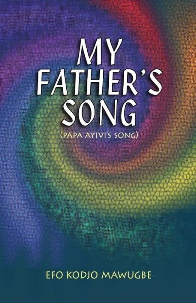 Cover for Efo Kodjo Mawugbe · My Father's Song (Paperback Book) (2015)