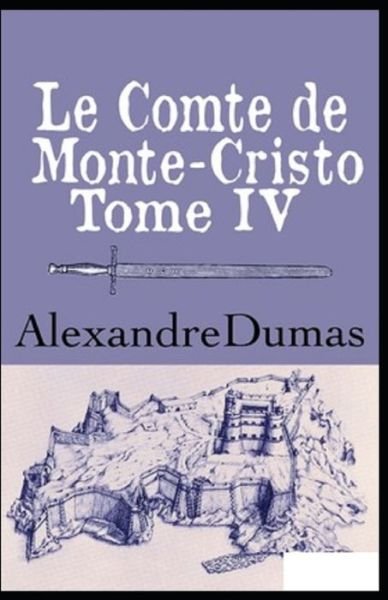 Cover for Alexandre Dumas · Le Comte de Monte-Cristo - Tome IV Annote (Paperback Bog) (2022)