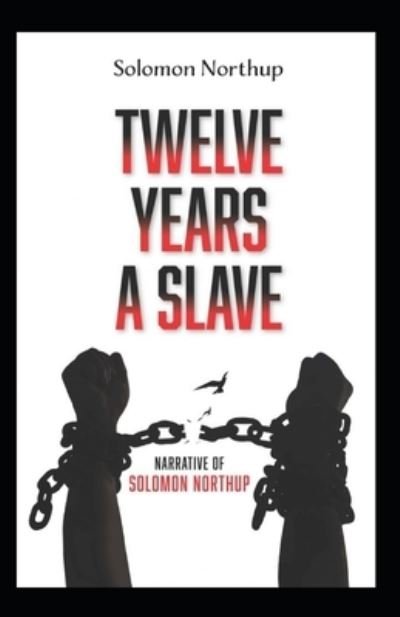 Cover for Solomon Northup · Twelve Years a Slave: Solomom Northup (History, Americas, Biography &amp; autobiography, Classics, Literature) [Annotated] (Paperback Book) (2022)