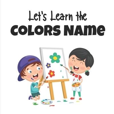 Let's Learn The Colors Name: Helping book to teach the colors name - Noble Choice Designs - Libros - Independently Published - 9798463248398 - 24 de agosto de 2021
