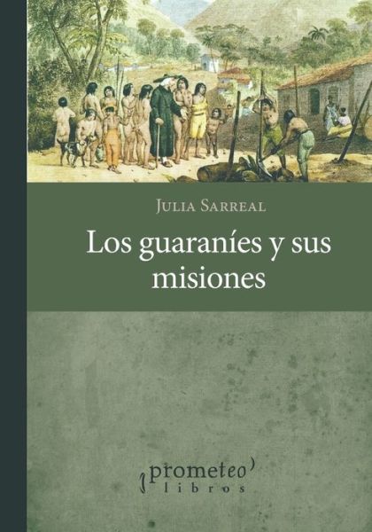 Cover for Luisa Lassaque · Los guaranies y sus misiones: Una historia socioeconomica (Paperback Book) (2021)