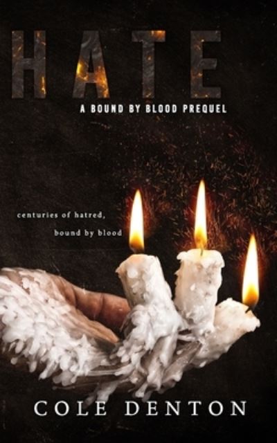 Hate: The Bound By Blood Series Prequel - Cole Denton - Książki - Independently Published - 9798489976398 - 4 października 2021