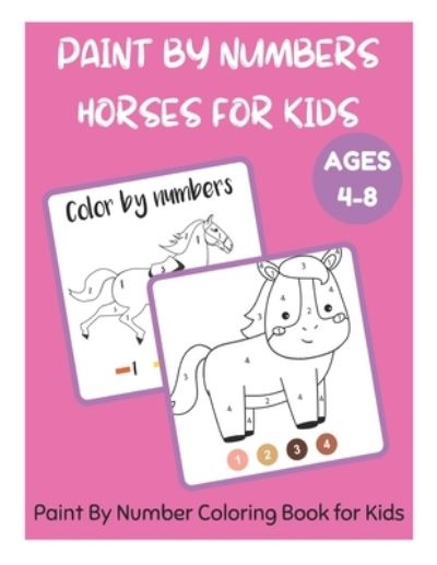 Cover for David Fletcher · Paint By Numbers Horses for Kids Ages 4-8 - Paint By Number Coloring Book for Kids (Paperback Book) (2021)