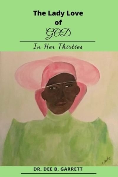 Cover for Dee B Garrett · The Lady Love of God In Her Thirties (Paperback Bog) (2020)