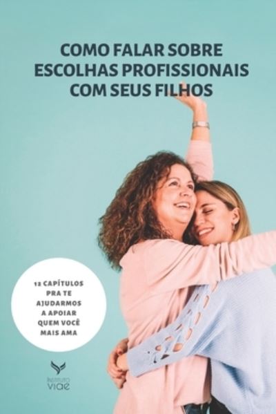 Cover for Instituto Viae · Como falar sobre escolhas profissionais com seus filhos (Paperback Book) (2020)