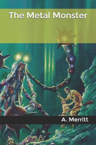 Cover for A Merritt · The Metal Monster (Pocketbok) (2020)