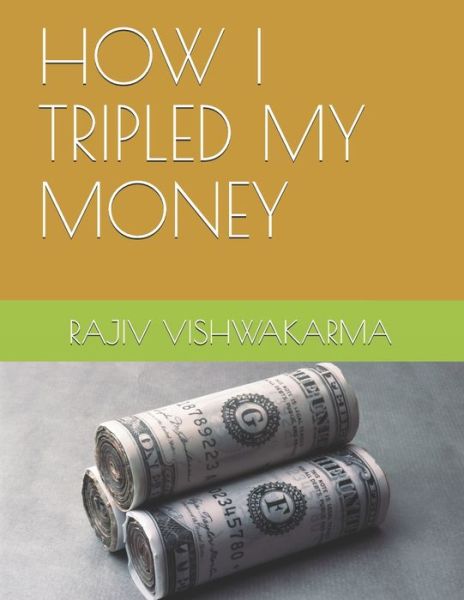 Cover for Rajiv Vishwakarma · How I Tripled My Money (Paperback Book) (2020)