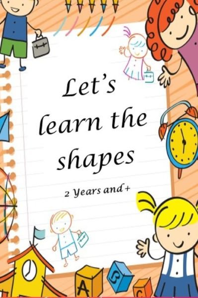 Let's learn shapes - Djahida Belayadi - Livres - Independently Published - 9798654503398 - 16 juin 2020