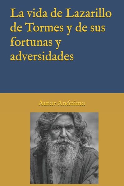 Cover for Anonimo Anonimo · La vida de Lazarillo de Tormes y de sus fortunas y adversidades (Paperback Book) (2020)