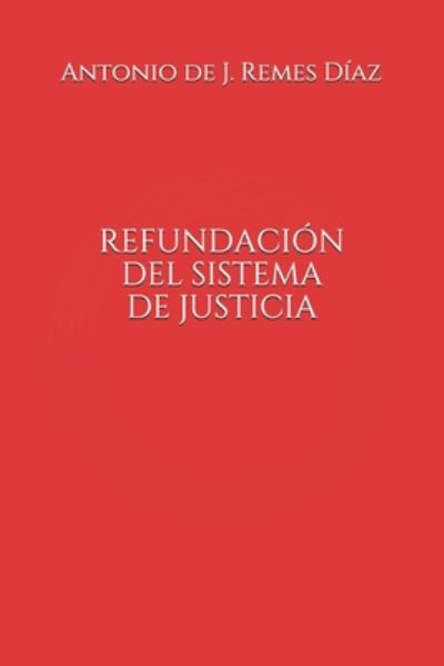 Cover for Antonio de J Remes Diaz · Refundacion del Sistema de Justicia (Taschenbuch) (2020)