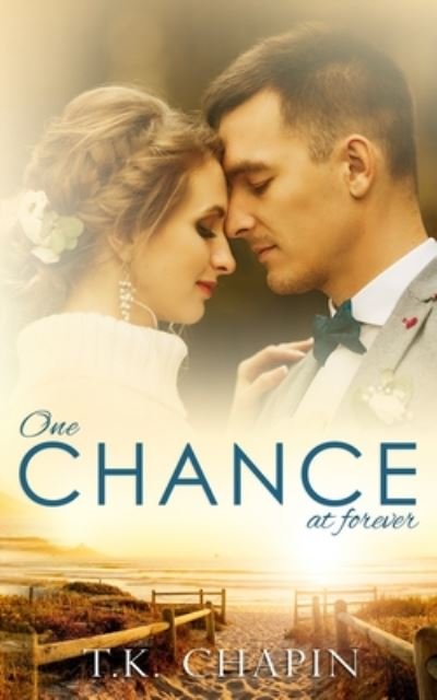Cover for T K Chapin · One Chance At Forever: A Realistic Christian Romance About Finding God And Love - Faithful Love (Paperback Bog) (2020)