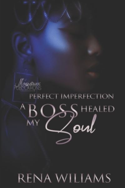 Cover for Monreaux Publications LLC · Perfect Imperfection - A Boss Healed My Soul (Paperback Book) (2020)