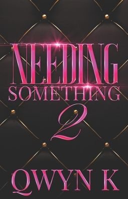 Needing Something 2 - Qwyn K - Boeken - Independently Published - 9798697553398 - 14 oktober 2020